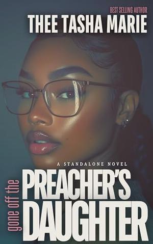 Gone Off The Preacher’s Daughter: A Standalone Novel by Thee Tasha Marie