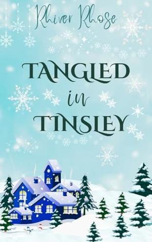 Tangled in Tinsley by Rhiver Rhose