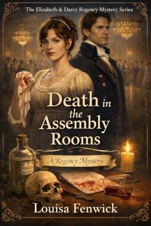 Death at the Assembly Rooms (Elizabeth & Darcy Regency Mystery #2)