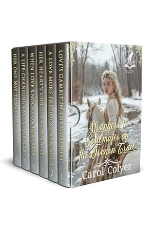 Strangers to Soulmates on the Oregon Trail: A Historical Western Romance Collection by Carol Colyer