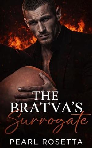 The Bratva's Surrogate: A Mafia Romance by Pearl Rosetta