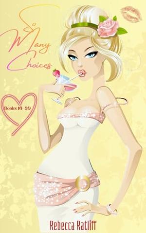 So Many Choices: Books 16-20 by Rebecca Ratliff