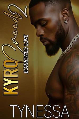 Kyro Creed 2: BORROWED LOVE by Tynessa