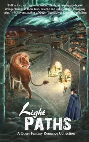 Light Paths: A Queer Fantasy Romance Collection by Dr Sarah Boyd, Johannes T. Evans, Cinnamaldeide, Max Turner