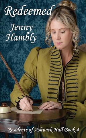 Redeemed: Residents of Ashwick Hall Book 4 by Jenny Hambly