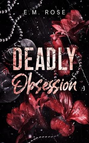 Deadly Obsession by E.M. Rose