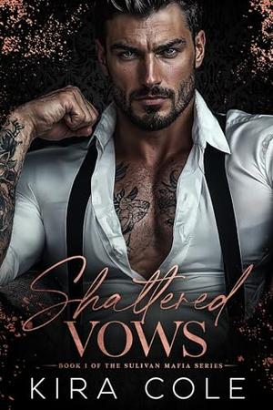 Shattered Vows: An Arranged Marriage Mafia Romance (The Sullivan Mafia #1)