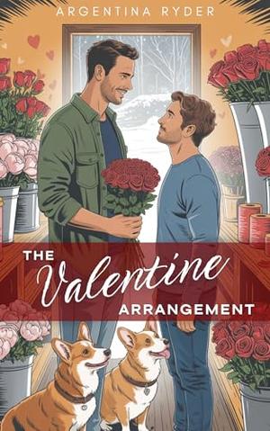 The Valentine Arrangement by Argentina Ryder