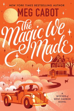 The Magic We Made: A Novel (Witches of West Harbor #2)