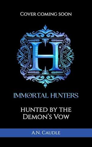 Hunted by the Demon's Vow by A.N. Caudle