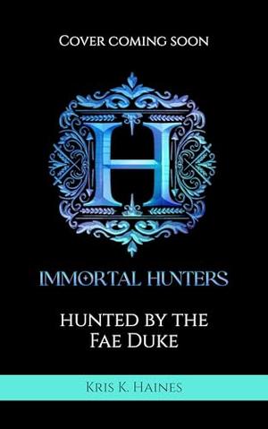 Hunted by the Fae Duke by Kris K. Haines