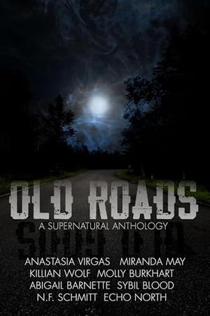 Old Roads by S.A. Price, Cara North, Molly Burkhart, Abigail Barnette, Miranda May, Killian Wolf, Sybil Blood, N.F. Schmitt
