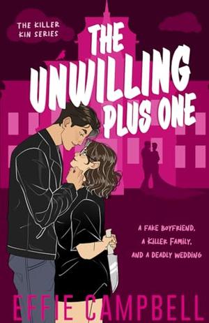 The Unwilling Plus One by Effie Campbell
