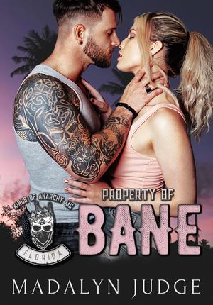 Property of Bane: Kings of Anarchy MC: Florida Book 2 by Madalyn Judge