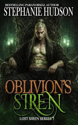 Oblivion's Siren  by Stephanie Hudson