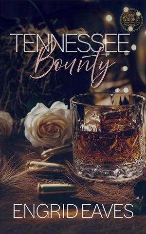 Tennessee Bounty: An Enemies-to-Lovers, Ex-Military Cowboy, Curvy Girl Romance by Engrid Eaves