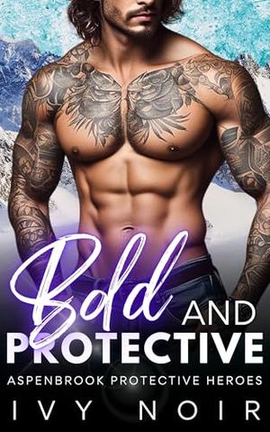 Bold and Protective by Ivy Noir