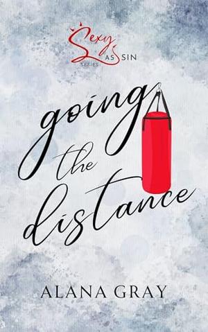 Going the Distance: A Brother's Best Friend, Man in Uniform, Forced-Proximity Romance by Alana Gray