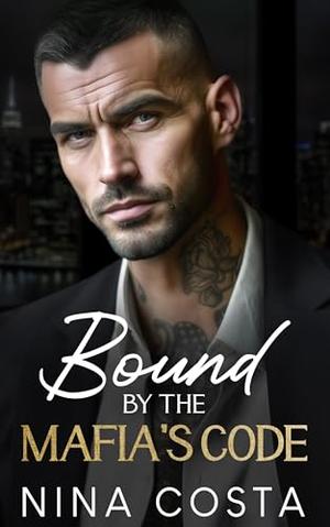 Bound By The Mafia's Code by Nina Costa