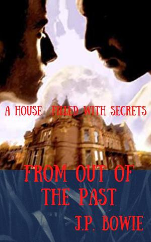 From Out of the Past by J.P. Bowie