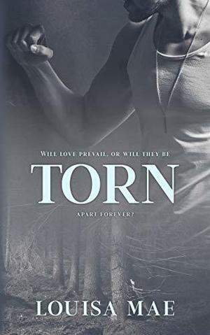 Torn by Louisa Mae