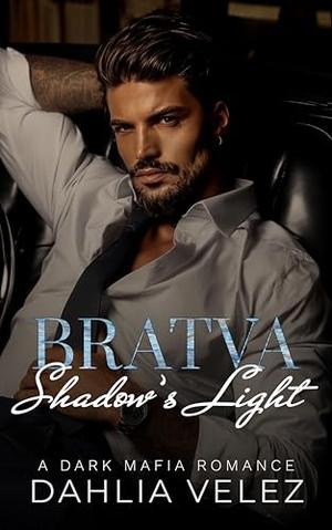 Bratva Shadow's Light by Dahlia Velez
