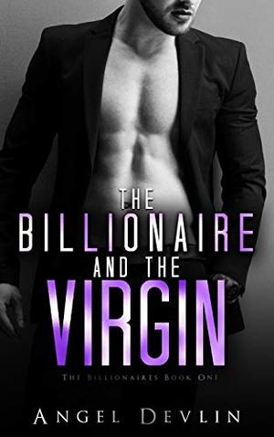 The Billionaire and the Virgin by Angel Devlin