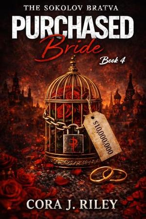 Purchased Bride: A Forced Marriage Dark Mafia Romance by Cora J Riley