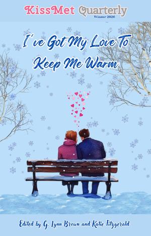 KissMet Quarterly : I've Got My Love To Keep Me Warm (KissMet Quarterly) by KissMet Quarterly, Mickey Black, Alexis Jacklin, Tora Brinn, El Hoffman, Nancy Waddell, Sue Hassett, Luci Beach, Desirae Gracyn, Katie Fitzgerald, Mina Beckett, Jo Belfield, Michael Bracken, Barb DeMoney, Carol J. Douglas, Shari Garmise, Kristina Hutchinson, Martina Krantz, Adele Liles, Marian Myers, Demi Michelle Schwartz, Vati Sreiberg, Laura Turner, Anna Villa, Jennifer Whalen, B. Wheeler