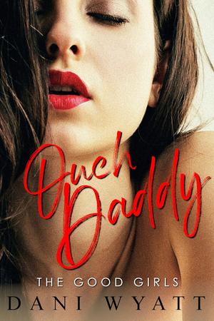 OUCH, DADDY by Dani Wyatt