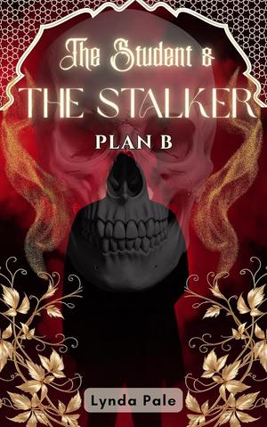 The Student and The Stalker Plan B: A Captive Dark Romance by Lynda Pale