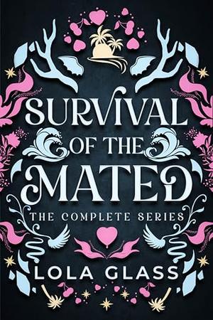 Survival of the Mated: The Complete Series by Lola Glass