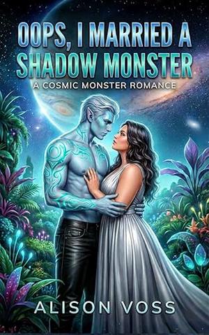 Oops, I Married a Shadow Monster by Alison Voss