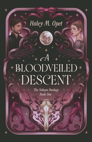 A Bloodveiled Descent by Haley M. Opet