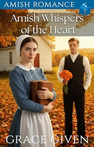 Amish Whispers of the Heart: Amish Romance by Grace Given
