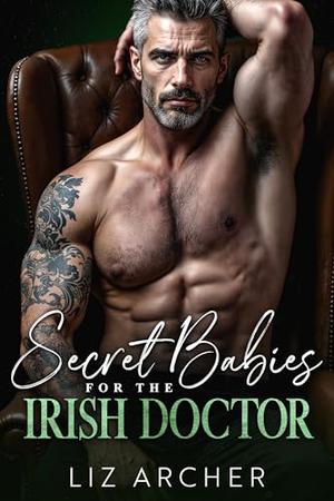 Secret Babies for the Irish Doctor: An Age Gap, Secret Baby Romance by Liz Archer