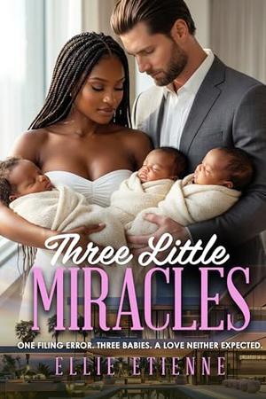 Three Little Miracles: BWWM, Triplets Pregnancy, Billionaire Romance by Ellie Etienne, BWWM Club