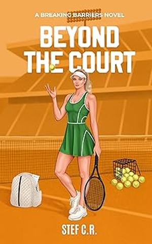 Beyond the Court (Breaking Barriers) by Stef C.R.