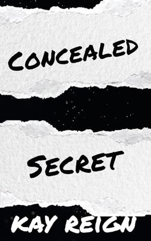 Concealed Secret: by Kay Reign