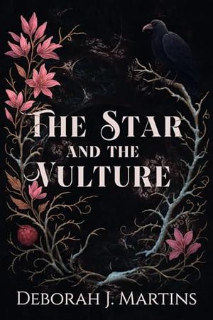 The Star and the Vulture: A dark reverse harem fantasy romance by Deborah J. Martins
