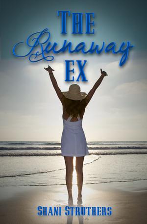 The Runaway Ex by Shani Struthers
