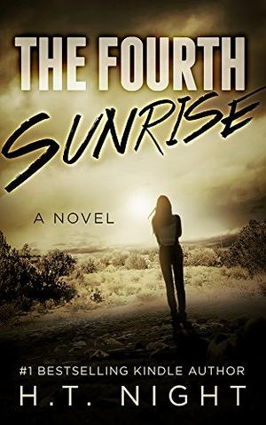 The Fourth Sunrise: A Novel by H.T. Night
