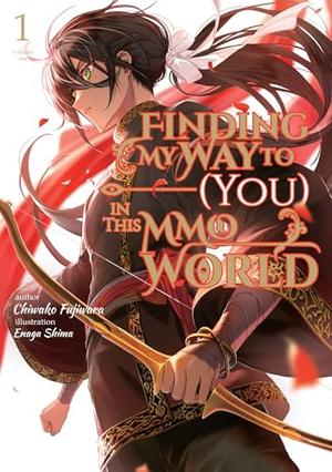 Finding My Way to (You) in This MMO World: Volume 1 by Chiwako Fujiwara