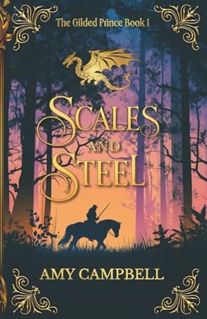 Scales and Steel: An MM Fantasy Romance by Amy Campbell