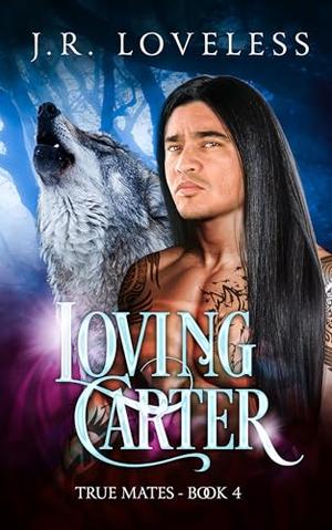 Loving Carter by J.R. Loveless