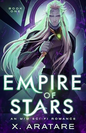Empire of Stars : An M/M Sci-Fi Romance by X. Aratare