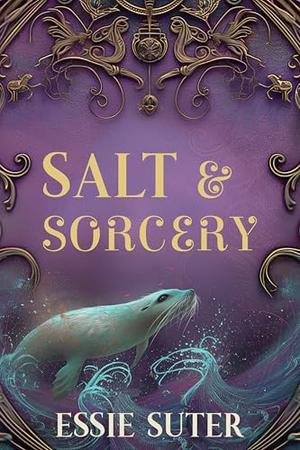 Salt and Sorcery by Essie Suter