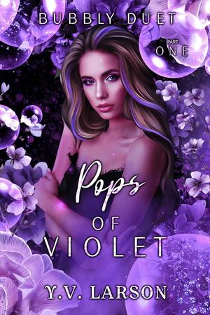 Pops of Violet: Part One by Y.V. Larson