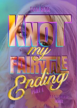 Knot My Fairytale Ending: Part 1 (FatedVerse #6)