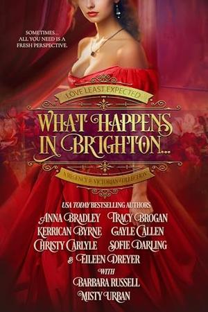 What Happens in Brighton by Anna Bradley, Misty Urban, Tracy Brogan, Kerrigan Byrne, Gayle Callen, Christy Carlyle, Sofie Darling, Eileen Dreyer, Barbara Russell